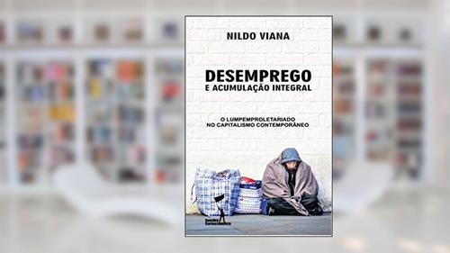 Capa de Desemprego e Acumulação Integral., do autor Nildo Viana