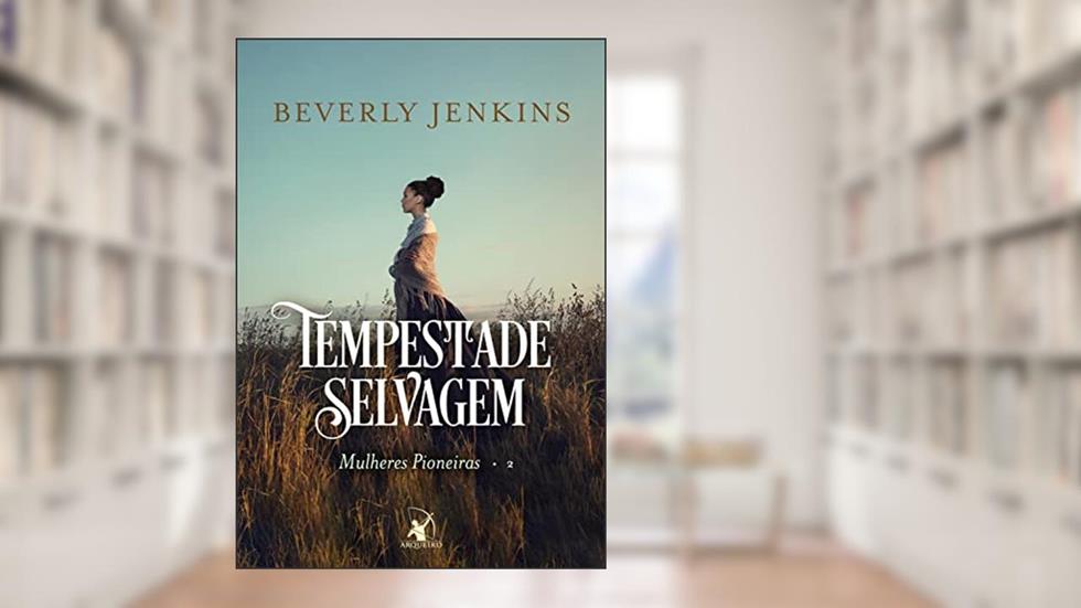 Tempestade selvagem (Mulheres Pioneiras - Livro 2), do autor Beverly Jenkins