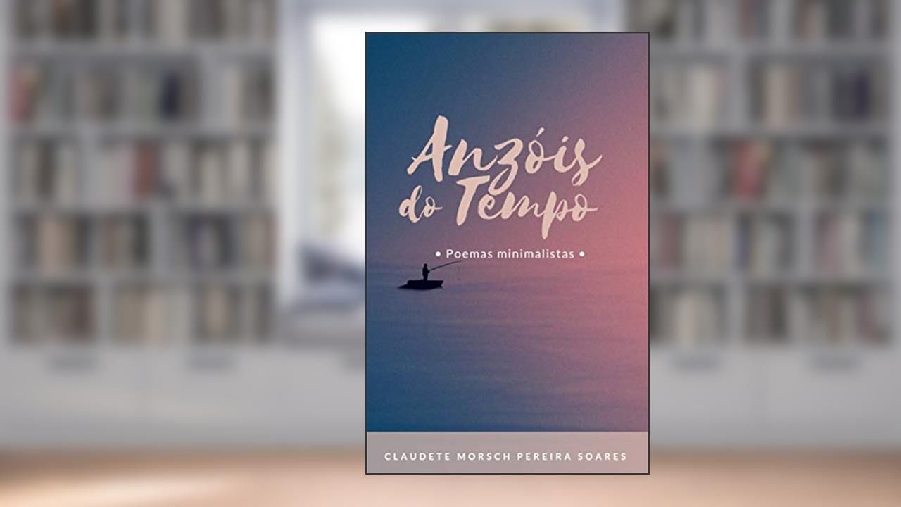 Anzóis do tempo, do autor Claudete Morsch Pereira