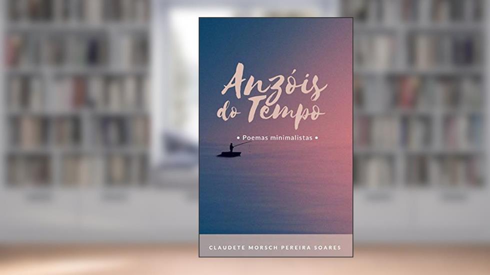 Anzóis do tempo, do autor Claudete Morsch Pereira
