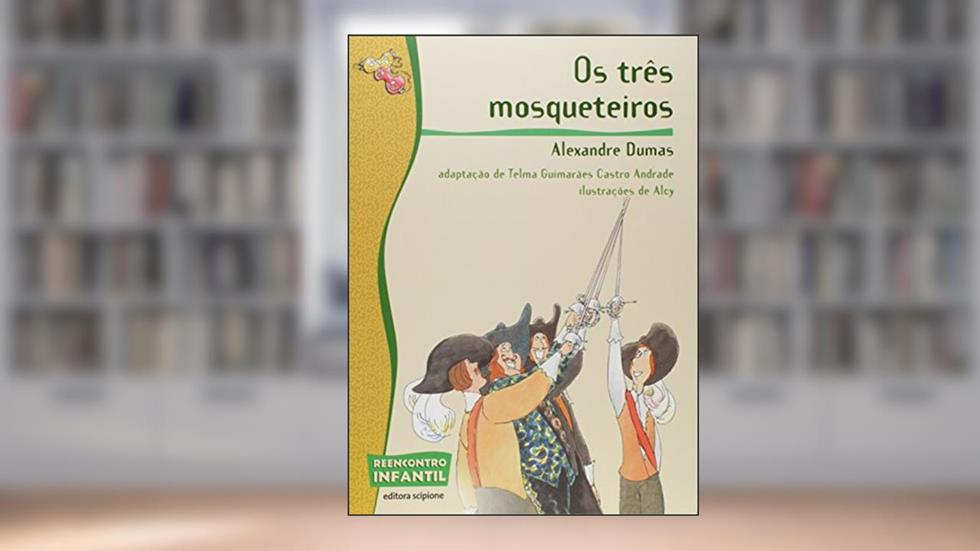 Os três mosqueteiros, do autor Alexandre Dumas