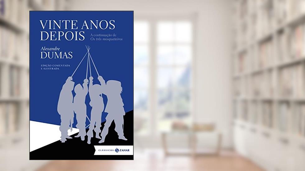 Vinte anos depois: edição comentada e ilustrada (Clássicos Zahar), do autor Alexandre Dumas