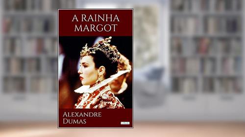 Capa de A RAINHA MARGOT (Grandes Clássicos), do autor Alexandre Dumas