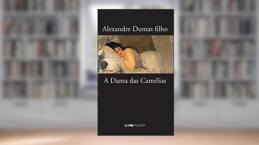 Dama das Camélias, do autor Alexandre Dumas Filho