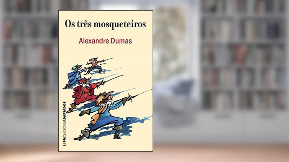 Os Três Mosqueteiros, do autor Alexandre Dumas