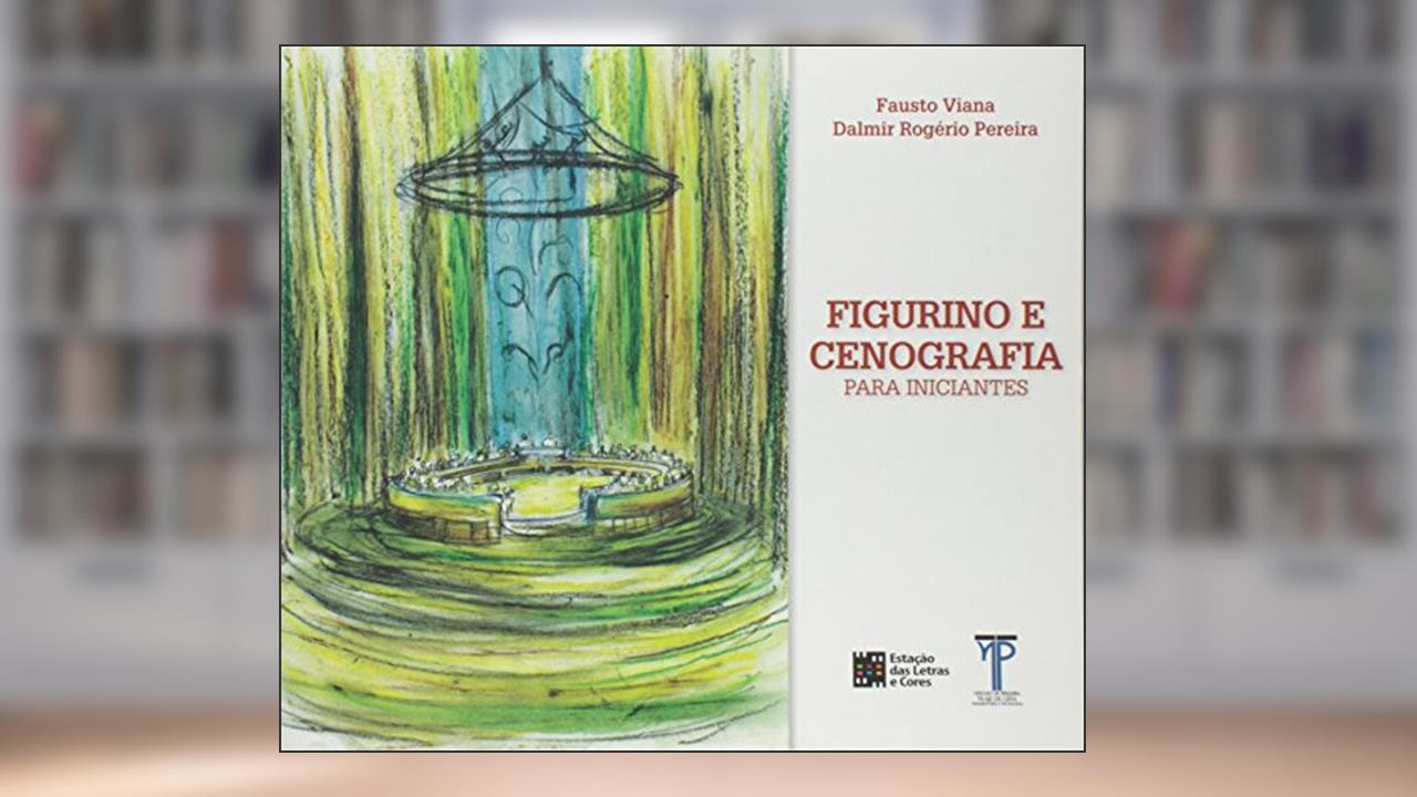 Figurino e Cenografia Para Iniciantes, do autor Fausto Viana
