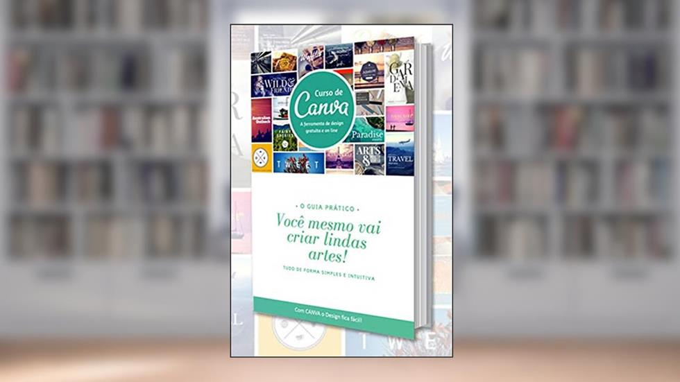 eBook Curso de CANVA Design: Faça você mesmo lindos layouts para o seu negócio! (001001 Livro 1), do autor Renato Guedes