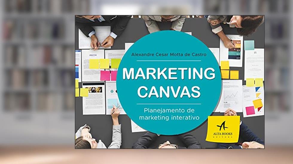 Marketing Canvas: Planejamento de Marketing Interativo, do autor Alexandre Cesar Motta de Castro