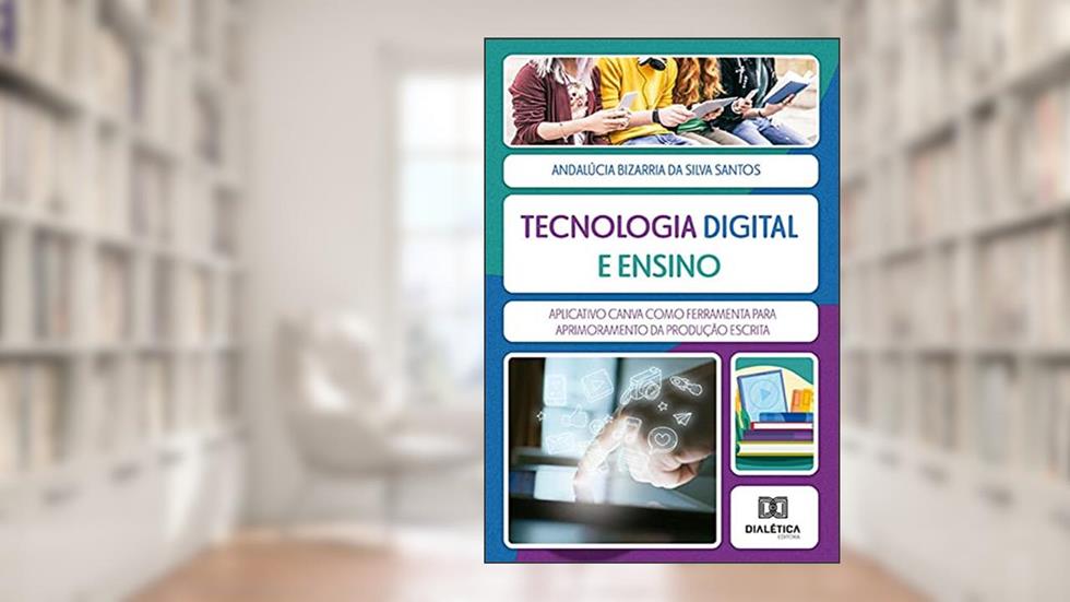 Tecnologia Digital e Ensino: aplicativo Canva como ferramenta para aprimoramento da produção escrita, do autor Andalúcia Bizarria da Silva Santos