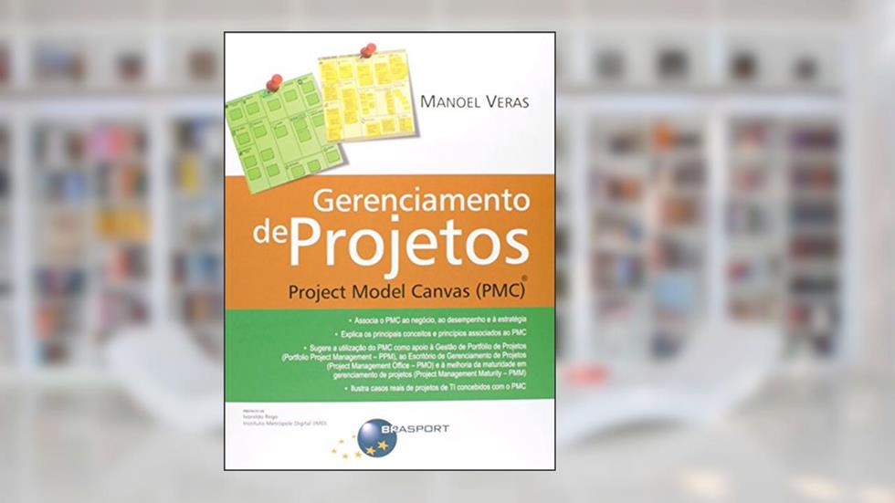 Gerenciamento de projetos: Project Model Canvas (PMC), do autor Manoel Veras