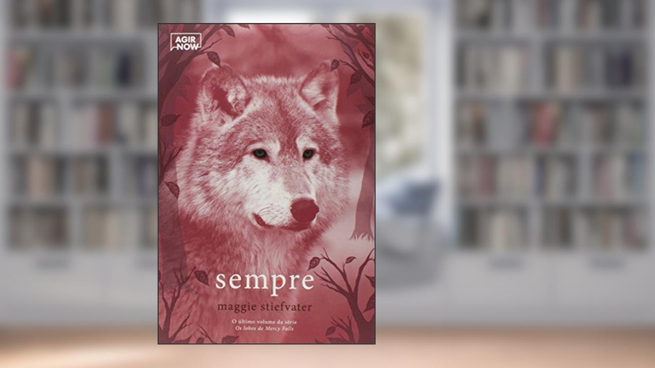 Sempre. Os Lobos de Mercy Falls, do autor Maggie Stiefvater