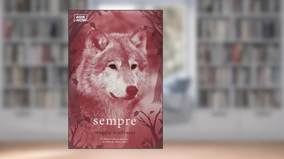 Sempre. Os Lobos de Mercy Falls, do autor Maggie Stiefvater