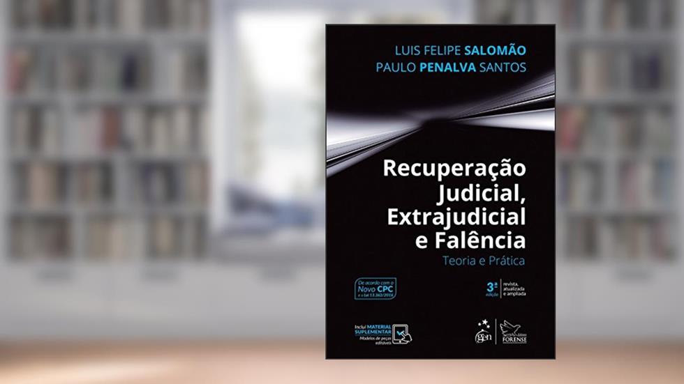 Recuperação Judicial, Extrajudicial e Falência - Teoria e Prática, do autor Luis Felipe Salomão; Paulo Penalva Santos