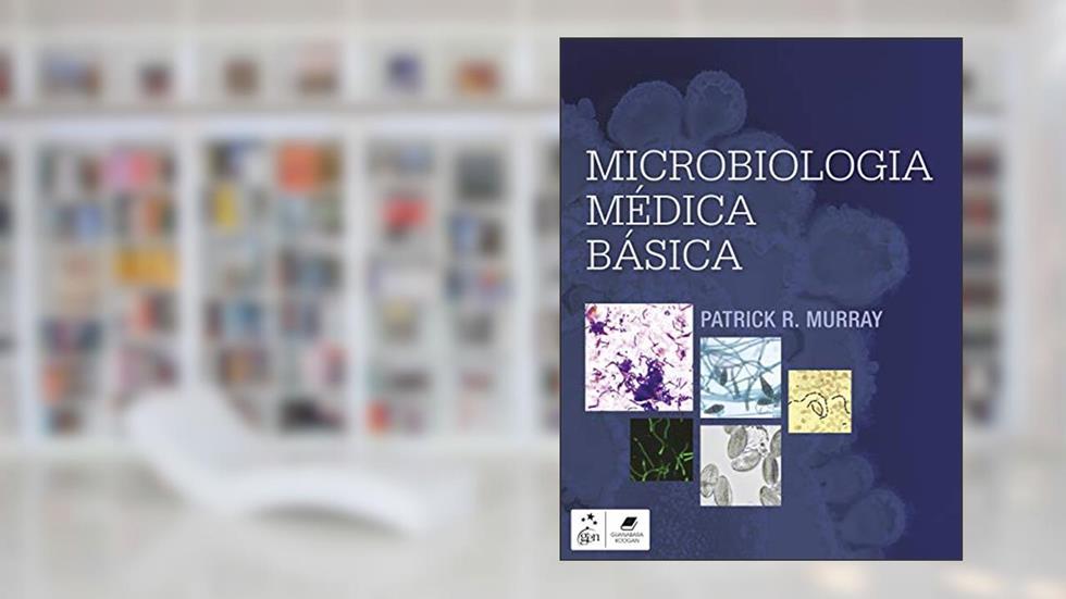 Microbiologia Médica Básica, do autor Patrick R. Murray