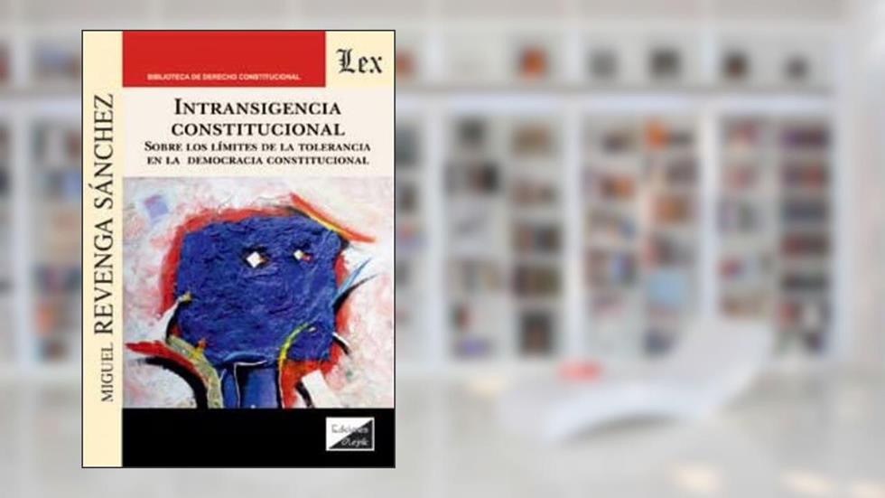 Intransigencia Constitucional. Sobre, do autor Miguel Revenga Sanchez