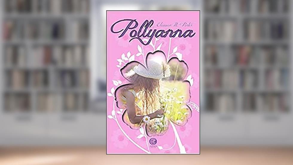 Pollyana: Volume 1, do autor Eleanor H. Porter
