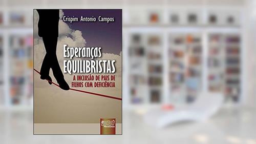 Capa de Esperanças Equilibristas: A Inclusão de Pais de Filhos com Deficiência, do autor Crispim Antonio Campos