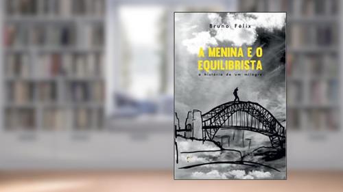 Capa de A menina e o equilibrista, do autor Bruno FÃ©lix