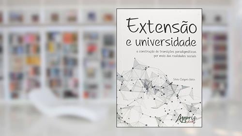 Capa de Extensão e universidade: a construção de transições paradigmáticas por meio das realidades sociais, do autor Silvio Calgaro Neto