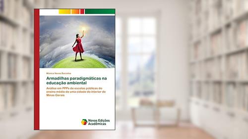 Capa de Armadilhas paradigmáticas na educação ambiental: Análise em PPPs de escolas públicas do ensino médio de uma cidade do interior de Minas Gerais, do autor Mônica Naves Barcelos