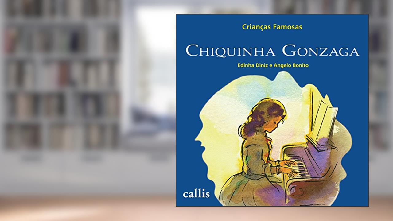 Capa de Chiquinha Gonzaga (Crianças famosas), do autor Edinha Diniz
