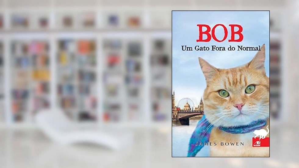 Bob - Um Gato Fora Do Normal (Com Fotos Coloridas Do Best-Se, do autor JAMES BOWEN