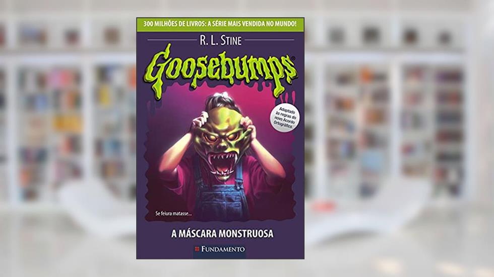 Goosebumps. A Máscara Monstruosa - Volume 23, do autor R. L. Stine