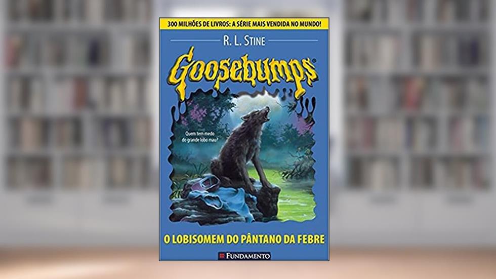 Goosebumps. O Lobisomem do Pântano da Febre - Volume 12, do autor R. L. Stine