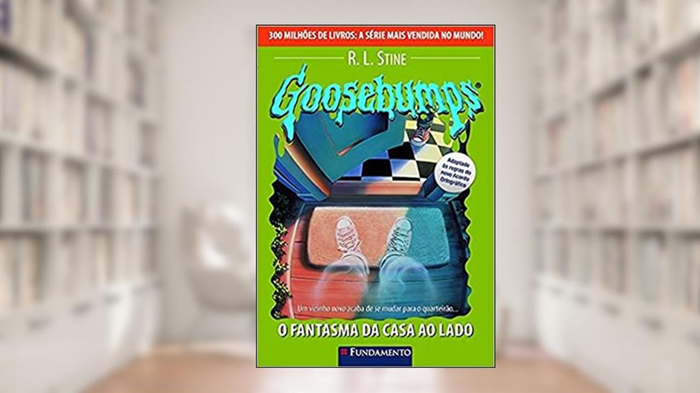 Goosebumps. O Fantasma da Casa ao Lado - Volume 25, do autor R. L. Stine