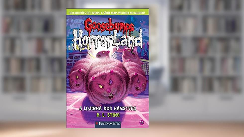 Goosebumps Horrorland. A Lojinha dos Hamsters - Volume 14, do autor R. L. Stine