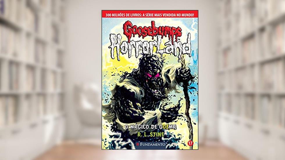 Goosebumps Horrorland. O Mágico de Gozma - Volume 17, do autor R. L. Stine