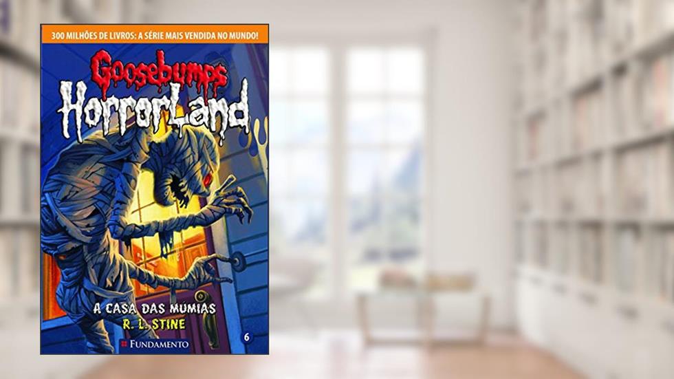 Goosebumps Horrorland. Casa das Múmias - Volume 6, do autor R. L. Stine