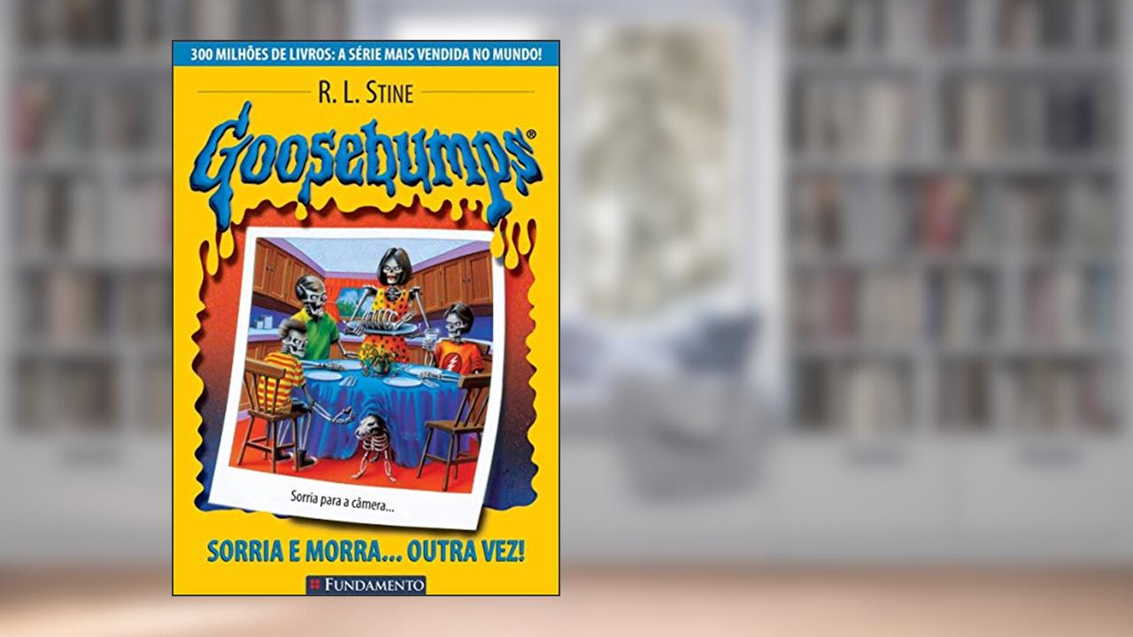 Goosebumps. Sorria e Morra... Outra Vez! - Volume 4, do autor R. L. Stine