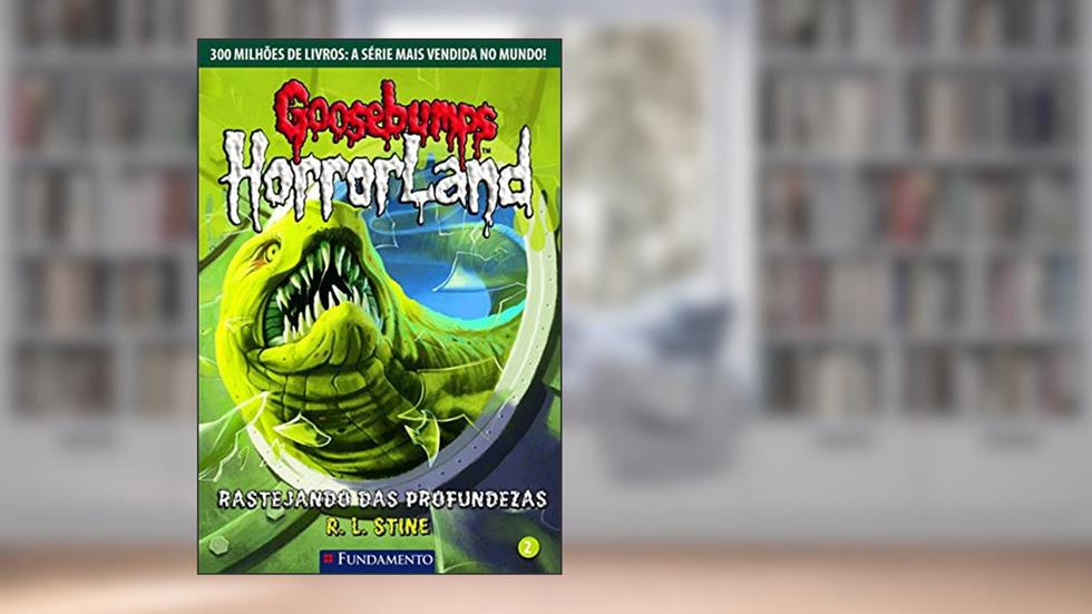 Goosebumps Horrorland. Rastejando das Profundezas - Volume 2, do autor R. L. Stine