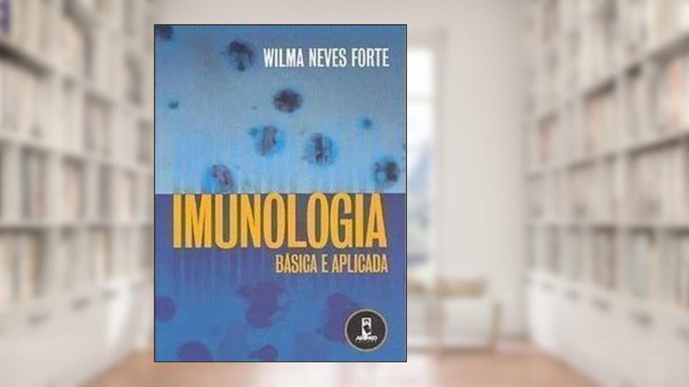 Imunologia Basica E Aplicada (Não Usar), do autor Wilma N. Forte