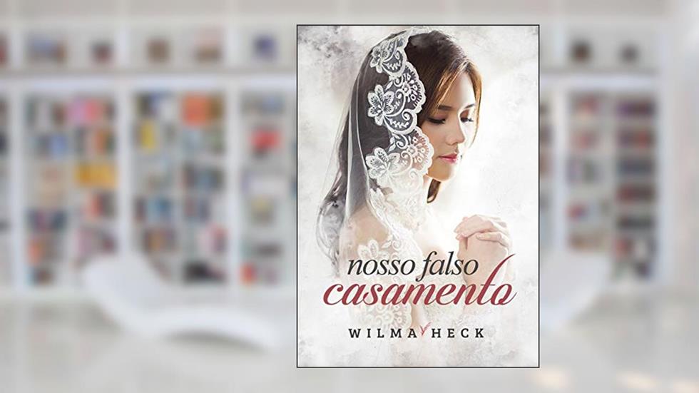 Nosso falso casamento, do autor Wilma Heck
