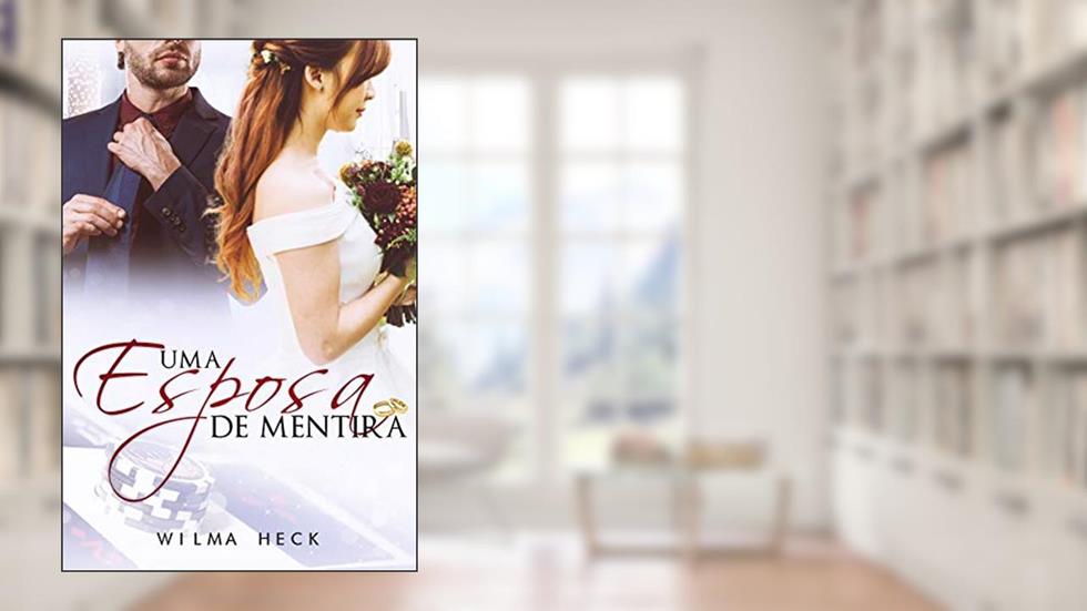 Uma esposa de mentira, do autor Wilma Heck