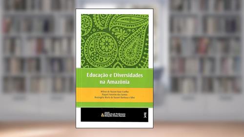 Capa de Educação e Diversidades na Amazônia, do autor Wilma de Nazaré Baía Coelho; Raquel Amorim dos Santos; Rosângela Maria de Nazaré Barbosa e Silva