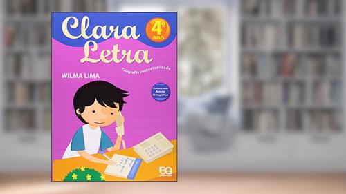 Capa de Clara Letra. Caligrafia Contextualizada. 4º Ano, do autor Wilma Lima