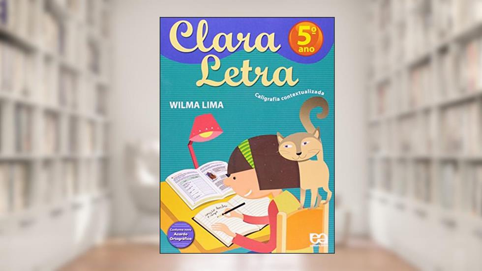 Clara Letra. Caligrafia Contextualizada. 5º Ano, do autor Wilma Lima