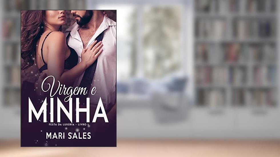 Virgem e Minha (Festa da Luxúria Livro 1), do autor Mari Sales
