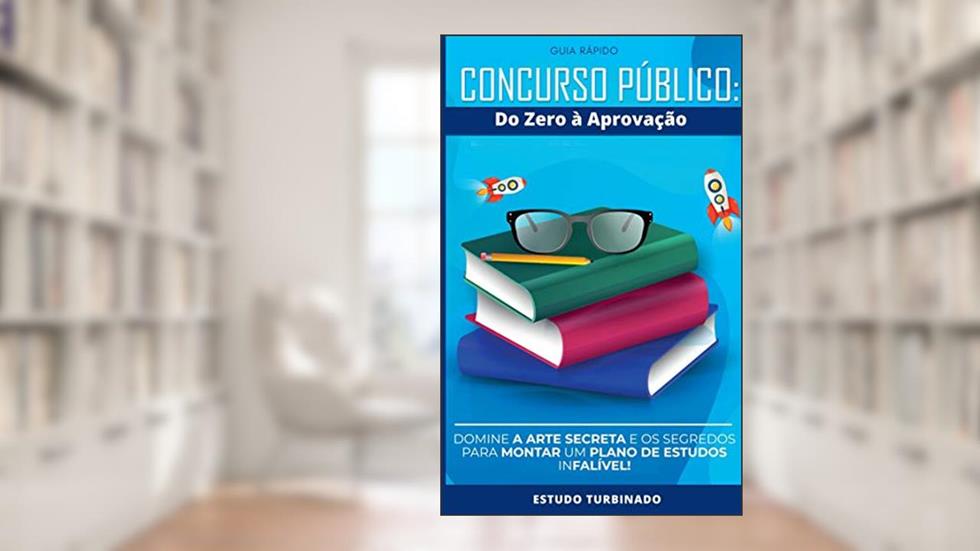 CONCURSO PÚBLICO: do Zero à Aprovação: Domine a arte secreta e os segredos para montar um plano de estudos infalível!, do autor ESTUDO TURBINADO