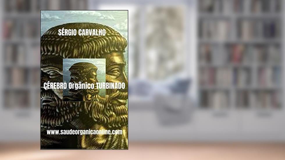 CÉREBRO Orgânico TURBINADO, do autor Sérgio Carvalho