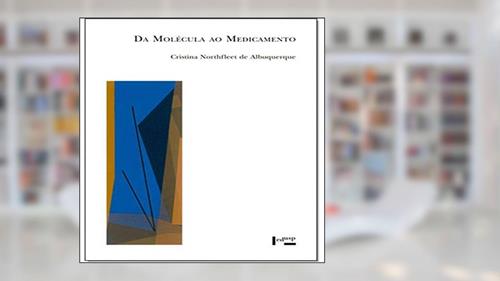 Capa de Da Molécula ao Medicamento, do autor Cristina Northfleet de Albuquerque