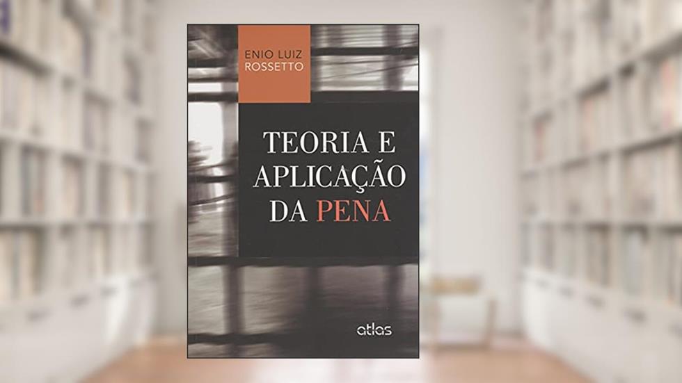 Teoria E Aplicação Da Pena, do autor Enio Luiz Rossetto