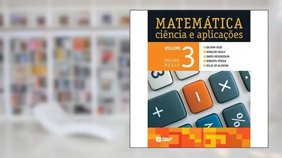 Matemática ciência e aplicações - Volume 3, do autor Gelson Iezzi; Osvaldo Dolce; David Degenszajn; Roberto Perigo