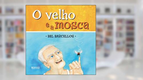 Capa de O velho e a mosca, do autor Bel Barcellos