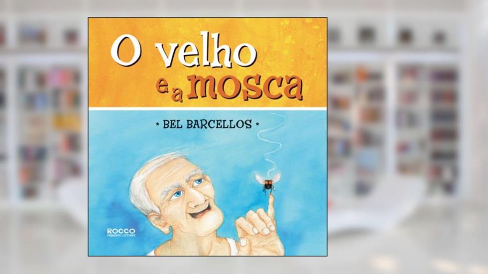 O velho e a mosca, do autor Bel Barcellos