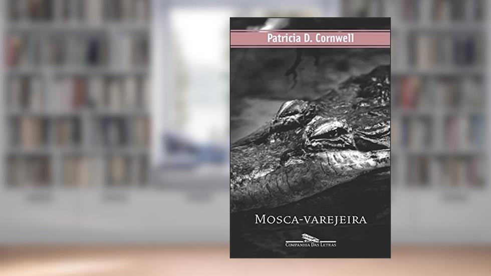 Mosca-varejeira (Coleção Policial), do autor Patricia Cornwell