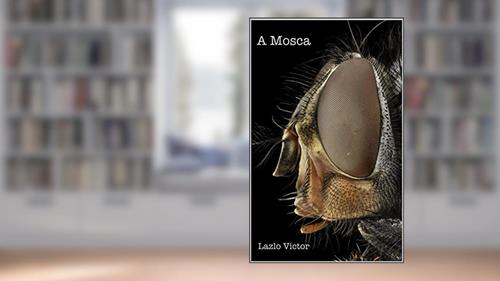 Capa de A mosca, do autor Lazlo Victor
